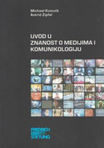 Uvod u znanost o medijima i komunikologiju / Michael Kunczik, Astrid Zipfel