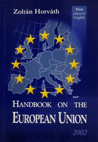 Handbook on the European Union / Zoltán Horváth