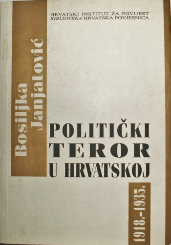 Politički teror u Hrvatskoj : 1918.-1935. / Bosiljka Janjatović