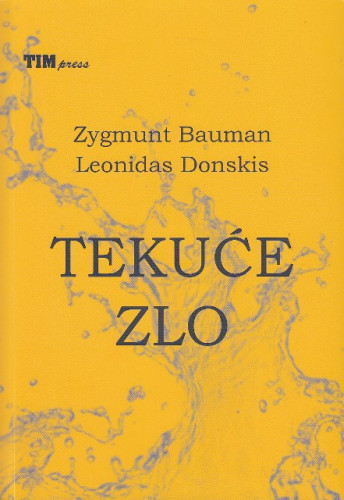 Tekuće zlo : život u svijetu bez alternative / Zygmunt Bauman, Leonidas Donskis