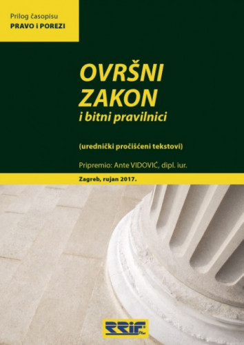Ovršni zakon i bitni pravilnici : (urednički pročišćeni tekstovi) / pripremio Ante Vidović
