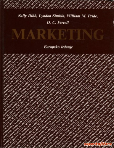 Marketing : europsko izdanje / Sally Dibb ... [et al.]