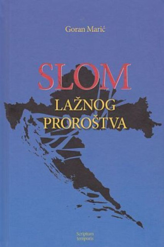 Slom lažnog proroštva / Goran Marić