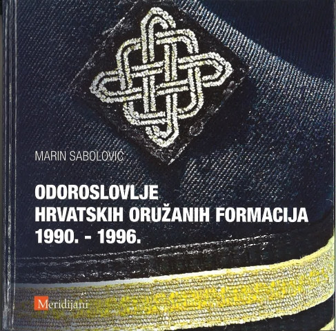 Odoroslovlje hrvatskih oružanih formacija 1990. - 1996. / Marin Sabolović