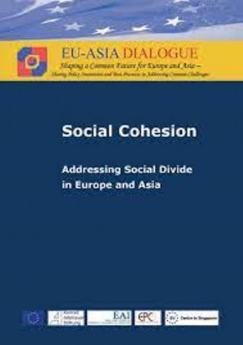 Social cohesion : addressing social divide in Europe and Asia / editors Wilhelm Hofmeister, Patrick Rueppel
