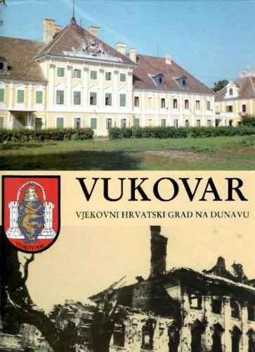Vukovar : vjekovni hrvatski grad na Dunavu = ewige kroatische Stadt an der Donau = eternal Croatian town on the Danube / [glavni urednik Igor Karaman