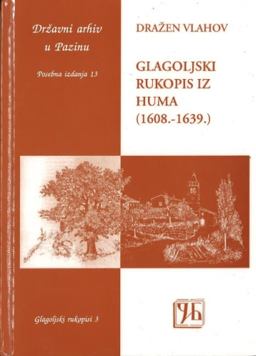 Glagoljski rukopis iz Huma : (1608.-1639.) : iz: Registro della chiesa parrocchiale di Colmo / Dražen Vlahov