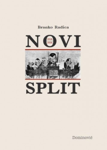 Novi Split : monografija grada Splita od 1918. do 1930. godine / napisao i izdao Branko Radica