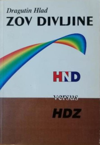 Zov divljine : HND versus HDZ / Dragutin Hlad