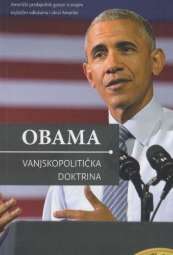 Obama : vanjskopolitička doktrina : američki predsjednik govori o svojim najtežim odlukama i ulozi Amerike / Jeffrey Goldberg