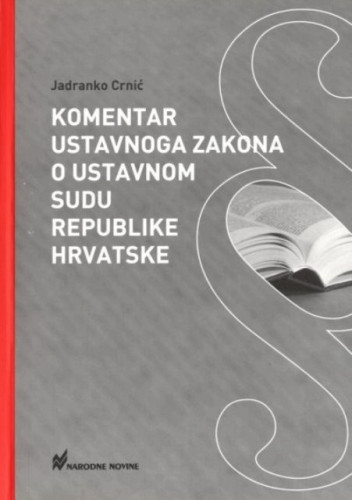 Komentar Ustavnog zakona o Ustavnom sudu Republike Hrvatske / Jadranko Crnić