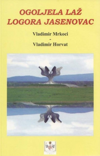 Ogoljela laž logora Jasenovac / Vladimir Mrkoci