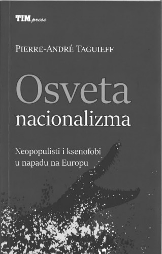 Osveta nacionalizma : neopopulisti i ksenofobi u napadu na Europu / Pierre-André Taguieff