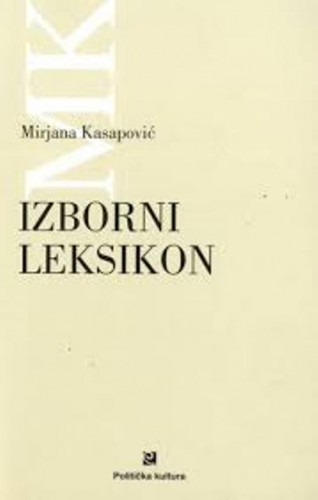 Izborni leksikon / Mirjana Kasapović