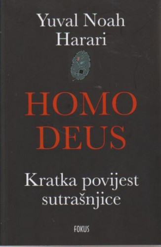 Homo Deus : kratka povijest sutrašnjice / Yuval Noah Harari