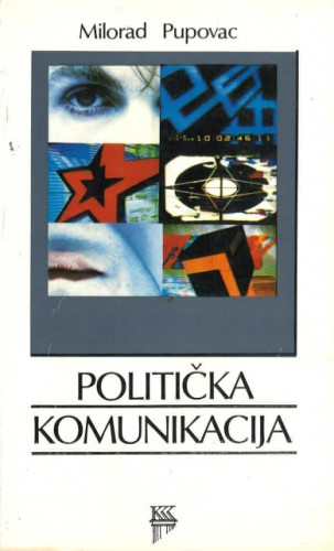 Politička komunikacija : prolegomena teoriji političke komunikacije / Milorad Pupovac