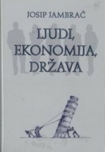 Ljudi, ekonomija, država : perspektiva lokalne samouprave u Hrvatskoj / Josip Jambrač