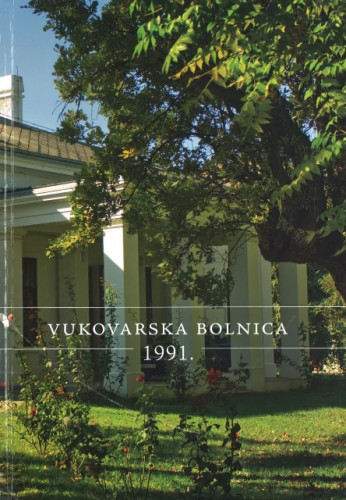 Vukovarska bolnica 1991 / [glavni urednik Štefan Biro]
