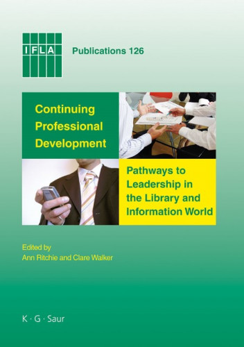 Continuing professional development: pathways to leadership in the library and information world / edited by Ann Ritchie and Clare Walker