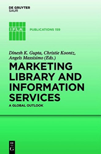 Marketing library and information services - II : a global outlook / edited by Dinesh K. Gupta, Christie Koontz and Angels Massisimo