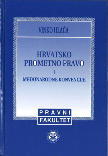 Hrvatsko prometno pravo i međunarodne konvencije / Vinko Hlača
