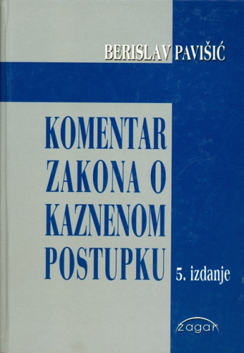 Komentar Zakona o kaznenom postupku / Berislav Pavišić, autor komentara uz glave XI. i  XXX. Eduard Kunštek