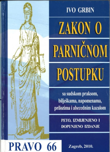 Zakon o parničnom postupku : sa sudskom praksom, bilješkama, napomenama, prilozima i abecednim kazalom / Ivo Grbin