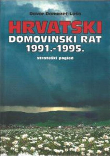 Hrvatski Domovinski rat 1991.-1995. : strateški pogled / Davor Domazet-Lošo