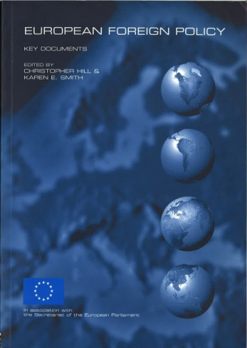 European foreign policy : key documents / [edited by] Christopher Hill and Karen E. Smith