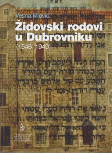 Židovski rodovi u Dubrovniku (1546-1940) / Vesna Miović