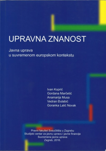 Upravna znanost : javna uprava u suvremenom europskom kontekstu / Ivan Koprić ... [et al.]