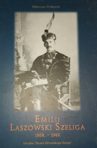 Emilij Laszowski Szeliga : 1868.-1949. / Milovan Petković