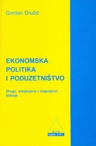Ekonomska politika i poduzetništvo / Gordan Družić