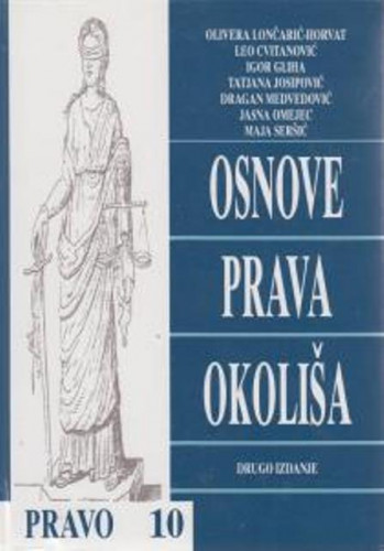 Osnove prava okoliša / Olivera Lončarić-Horvat ... [et al.]