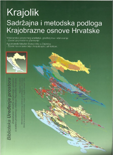 Krajolik : sadržajna i metodska podloga krajobrazne osnove Hrvatske / [uredili Nataša Furlan-Zimmermann, Matija Salaj]