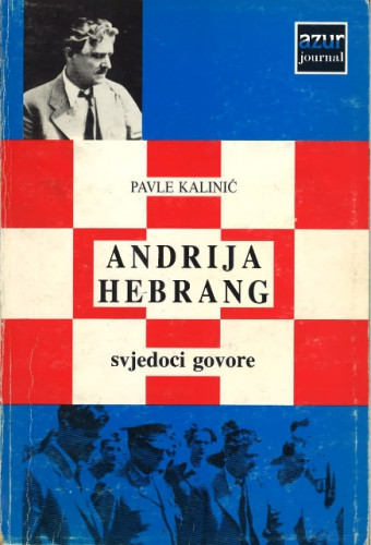 Andrija Hebrang : svjedoci govore / Pavle Kalinić
