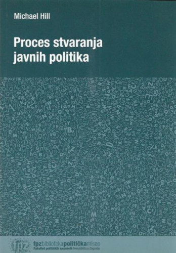 Proces stvaranja javnih politika / Michael Hill