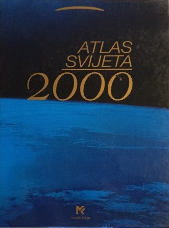 Atlas svijeta 2000 : novi pogled na Zemlju / urednica Ivanka Borovac