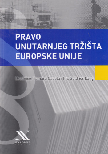 Pravo unutarnjeg tržišta Europske unije / urednice Tamara Ćapeta i Iris Goldner Lang